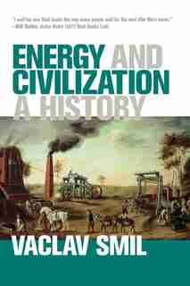 Energy And Civilization: A History de Vaclav Smil