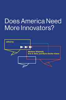 Does America Need More Innovators? by Matthew Wisnioski