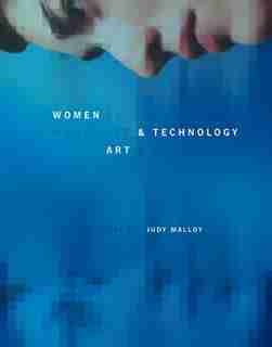 Women, Art, And Technology by Judy Malloy