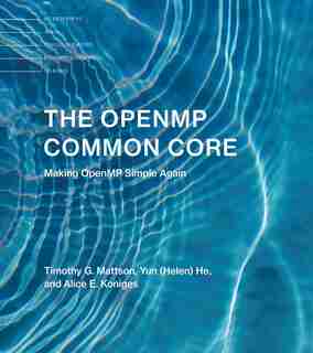 The Openmp Common Core: Making Openmp Simple Again de Timothy G. Mattson