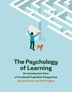 The Psychology Of Learning: An Introduction From A Functional-cognitive Perspective by Jan De Houwer