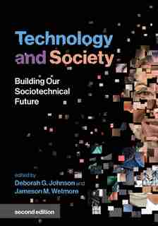 Technology And Society, Second Edition: Building Our Sociotechnical Future by Deborah G. Johnson