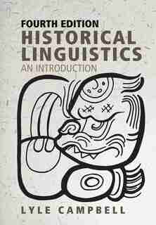 Historical Linguistics, Fourth Edition: An Introduction by Lyle Campbell