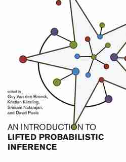 An Introduction To Lifted Probabilistic Inference by Guy Van Den Broeck