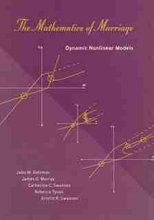 The Mathematics Of Marriage: Dynamic Nonlinear Models by John M. Gottman