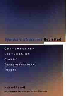 Syntactic Structures Revisited: Contemporary Lectures on Classic Transformational Theory by Howard Lasnik