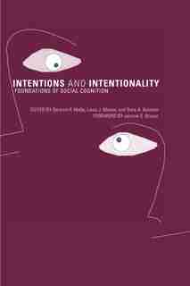 Intentions and Intentionality: Foundations of Social Cognition by Bertram F. Malle