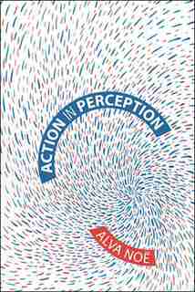 Action In Perception by Alva Noe