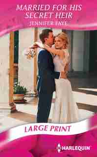 Married for His Secret Heir: (Large Print) by Jennifer Faye