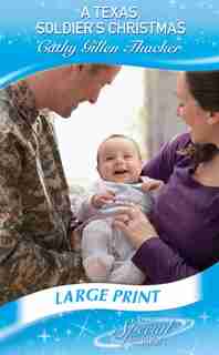 A Texas Soldier's Christmas: (Large Print) by Cathy Gillen Thacker