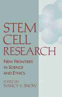 Stem Cell Research: New Frontiers In Science And Ethics by Nancy E. Snow