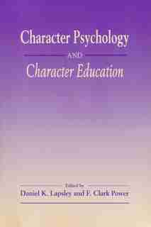 Character Psychology And Character Education by Daniel K. Lapsley