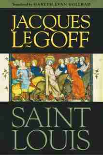 Saint Louis by Jacques Le Goff