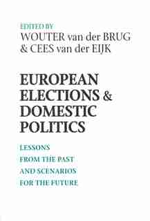 European Elections and Domestic Politics: Lessons from the Past and Scenarios for the Future by Wouter Van Der Brug