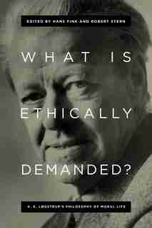 What Is Ethically Demanded?: K. E. Løgstrup's Philosophy Of Moral Life by Hans Fink