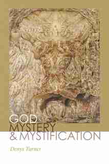 God, Mystery, And Mystification by Denys Turner
