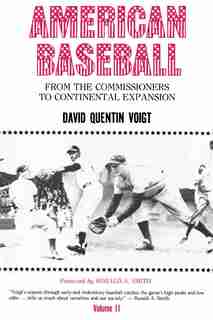 American Baseball. Vol. 2: From the Commissioners to Continental Expansion by David Quentin Voigt