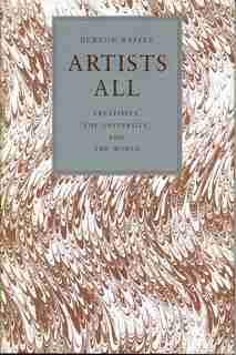 Artists All: Creativity, the University, and the World by Burton Raffel