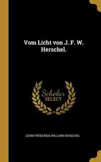 Vom Licht von J. F. W. Herschel. by John Frederick William Herschel