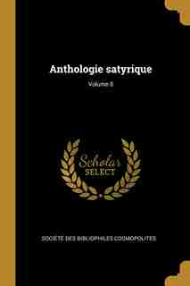 Anthologie satyrique; Volume 8