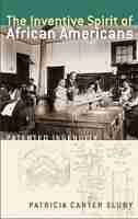 The Inventive Spirit of African Americans: Patented Ingenuity by Patricia Carter Sluby