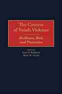 The Context of Youth Violence: Resilience, Risk, and Protection by Jack M. Richman