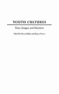 Youth Cultures: Texts, Images, and Identities by Kerry Mallan