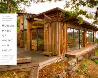 Houses Made of Wood and Light: The Life and Architecture of Hank Schubart by Michele Dunkerley