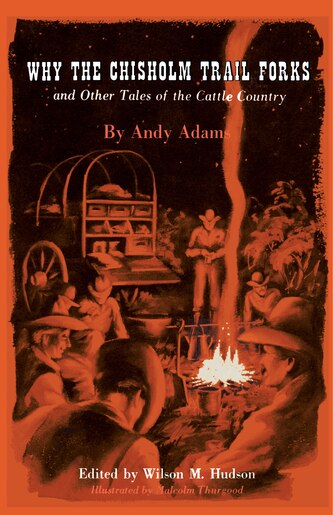 Why the Chisholm Trail Forks and Other Tales of the Cattle Country by Andy Adams
