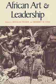 African Art And Leadership by Douglas Fraser