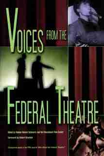 Voices From The Federal Theatre by Bonnie Nelson Schwartz