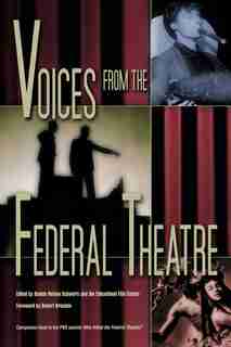 Voices From The Federal Theatre by Bonnie Nelson Schwartz