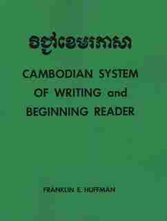 Cambodian System of Writing and Beginning Reader by Franklin E. Huffman