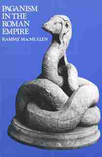 Paganism in the Roman Empire by Ramsay MacMullen