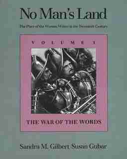 No Man's Land: The Place of the Woman Writer in the Twentieth Century, Volume 1: The War of the Words by Sandra M. Gilbert