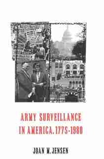 Army Surveillance in America, 1775-1980 by Joan M. Jensen