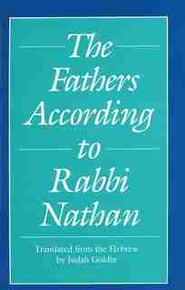 The Fathers According to Rabbi Nathan by Judah Goldin