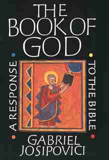 The Book of God: A Response to the Bible by Gabriel Josipovici