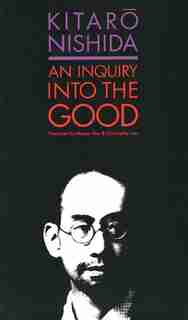 An Inquiry into the Good by Kitaro Nishida