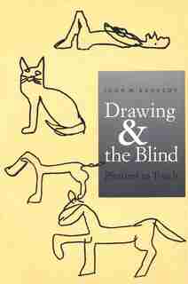 Drawing and the Blind: Pictures to Touch by John M. Kennedy