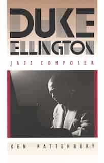 Duke Ellington, Jazz Composer by Ken Rattenbury