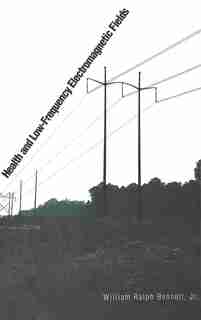 Health and Low-Frequency Electromagnetic Fields by William Bennett