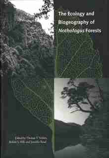 The Ecology and Biogeography of Nothofagus Forests by Thomas T. Veblen