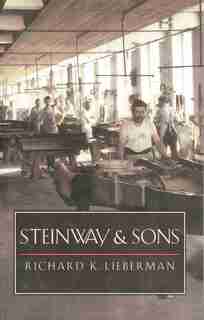 Steinway and Sons by Richard K. Lieberman