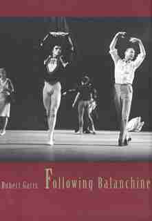 Following Balanchine by Robert Garis