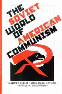 The Soviet World of American Communism by Harvey Klehr