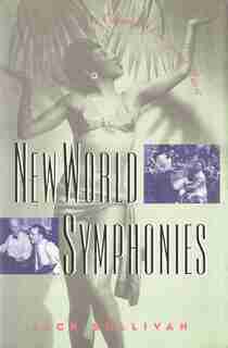 New World Symphonies: How American Culture Changed European Music by Jack Sullivan