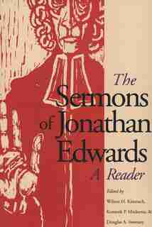 The Sermons of Jonathan Edwards: A Reader by Jonathan Edwards