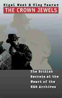 The Crown Jewels: The British Secrets at the Heart of the KGB Archives by Nigel West
