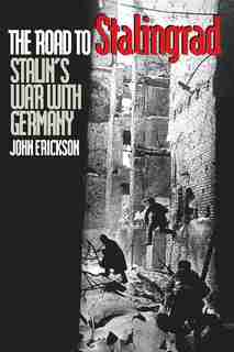 The Road to Stalingrad: Stalin`s War with Germany, Volume One by John Erickson